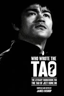 Cine a scris Tao? Ghidul literar al Tao din Jeet Kune Do - Who Wrote the Tao? The Literary Sourcebook to the Tao of Jeet Kune Do