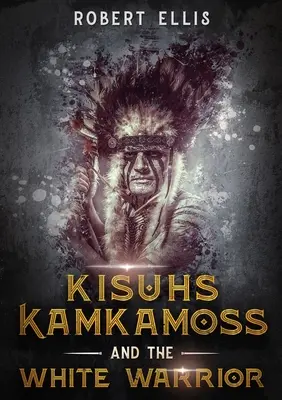 Kisuhs Kamkamoss și războinicul alb - Kisuhs Kamkamoss and the White Warrior