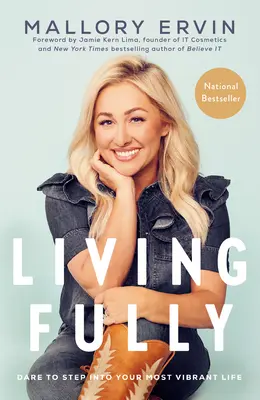 Living Fully: Îndrăznește să intri în viața ta cea mai vibrantă - Living Fully: Dare to Step Into Your Most Vibrant Life