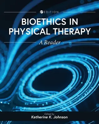 Bioetica în terapia fizică: Un cititor - Bioethics in Physical Therapy: A Reader