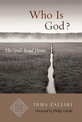 Cine este Dumnezeu? Drumul sufletului spre casă - Who Is God?: The Soul's Road Home