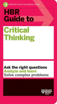 Ghidul HBR pentru gândirea critică - HBR Guide to Critical Thinking