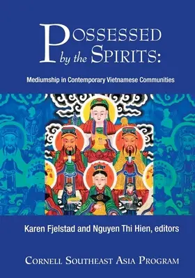 Posedat de spirite: Mediumul în comunitățile vietnameze contemporane - Possessed by the Spirits: Mediumship in Contemporary Vietnamese Communities
