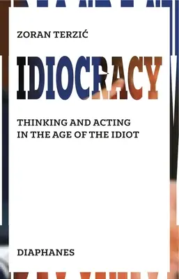 Idiocrația: Cultura noului idiot: The Culture of the New Idiot - Idiocracy: The Culture of the New Idiot