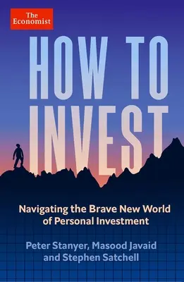 Cum să investești: Navigând în lumea nouă și curajoasă a investițiilor personale - How to Invest: Navigating the Brave New World of Personal Investment