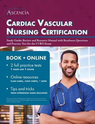 Cardiac Vascular Nursing Certification Study Guide: Manual de revizuire și resurse cu întrebări de pregătire și test de practică pentru examenul CVRN - Cardiac Vascular Nursing Certification Study Guide: Review and Resource Manual with Readiness Questions and Practice Test for the CVRN Exam