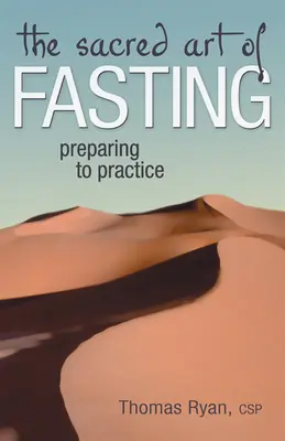 Arta sacră a postului: Pregătirea pentru practică - The Sacred Art of Fasting: Preparing to Practice
