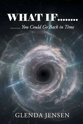 Ce s-ar întâmpla dacă te-ai putea întoarce în timp - What If You Could Go Back in Time