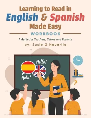 Învățarea cititului în engleză și spaniolă făcută ușor: Un ghid pentru profesori, tutori și părinți - Learning to Read in English and Spanish Made Easy: A Guide for Teachers, Tutors, and Parents