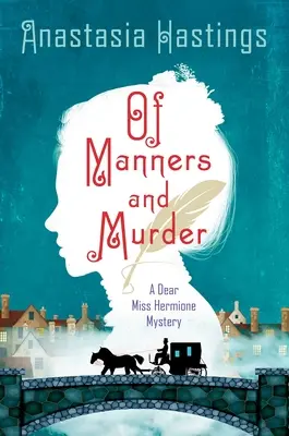 Despre maniere și crimă: A Dear Miss Hermione Mystery - Of Manners and Murder: A Dear Miss Hermione Mystery
