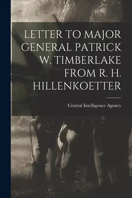 Scrisoare către generalul-maior Patrick W. Timberlake de la R. H. Hillenkoetter - Letter to Major General Patrick W. Timberlake from R. H. Hillenkoetter