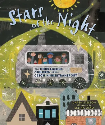 Stele ale nopții: Copiii curajoși ai transportului ceh de copii - Stars of the Night: The Courageous Children of the Czech Kindertransport