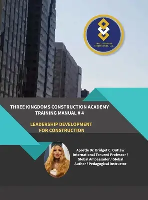 Academia de construcții Three Kingdoms - Manual de formare # 4 (Dezvoltarea leadership-ului în construcții) - Three Kingdoms Construction Academy - Training Manual # 4 (Leadership Development for Construction)