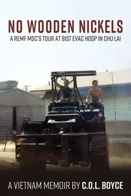 Fără monede de lemn: Turul unui MSC REMF la 91st Evac Hosp în Chu Lai - No Wooden Nickels: A REMF MSC's Tour at 91st Evac Hosp in Chu Lai