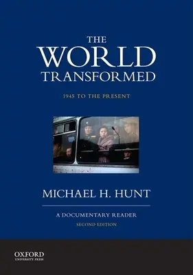 Lumea transformată, din 1945 până în prezent: Un cititor de documentare - The World Transformed, 1945 to the Present: A Documentary Reader