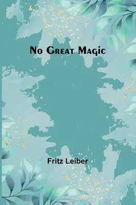 Fără mare magie - No Great Magic