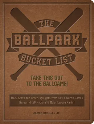The Ballpark Bucket List: Du asta la meci! - Tabloul de bord final pentru vizitarea tuturor celor 30 de parcuri din Liga Majoră - The Ballpark Bucket List: Take This Out to the Ballgame! - The Ultimate Scorecard for Visiting All 30 Major League Parks
