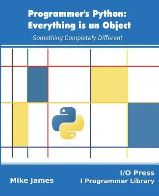 Python al programatorului: Totul este un obiect: Ceva complet diferit - Programmer's Python: Everything is an Object: Something Completely Different
