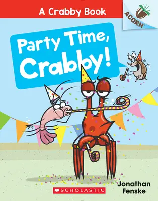 Party Time, Crabby! An Acorn Book (a Crabby Book #6) - Party Time, Crabby!: An Acorn Book (a Crabby Book #6)
