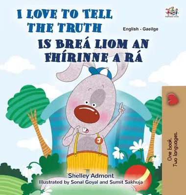 I Love to Tell the Truth (Carte bilingvă irlandeză pentru copii) - I Love to Tell the Truth (English Irish Bilingual Children's Book)
