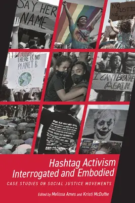 Hashtag Activism Interrogated and Embodied: Studii de caz privind mișcările de justiție socială - Hashtag Activism Interrogated and Embodied: Case Studies on Social Justice Movements