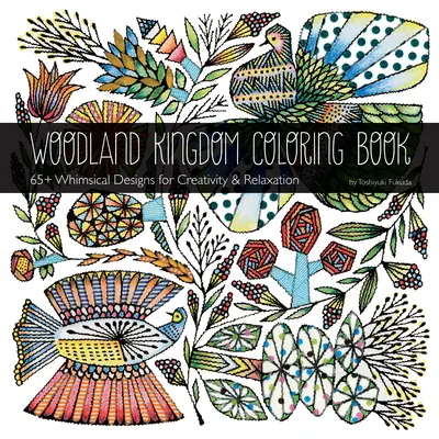 Woodland Kingdom Carte de colorat de Toshiyuki Fukuda: 65+ desene capricioase pentru creativitate și relaxare - Woodland Kingdom Coloring Book by Toshiyuki Fukuda: 65+ Whimsical Designs for Creativity & Relaxation