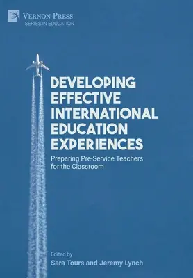 Dezvoltarea unor experiențe educaționale internaționale eficiente: Pregătirea cadrelor didactice în stagiul preuniversitar pentru sala de clasă - Developing Effective International Education Experiences: Preparing Pre-Service Teachers for the Classroom