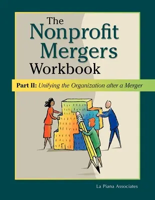 Nonprofit Mergers Workbook Part II: Unificarea organizației după o fuziune - Nonprofit Mergers Workbook Part II: Unifying the Organization After a Merger