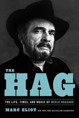The Hag: Viața, epoca și muzica lui Merle Haggard - The Hag: The Life, Times, and Music of Merle Haggard