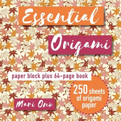 Origami esențial: Paper Block Plus Carte de 64 de pagini - Essential Origami: Paper Block Plus 64-Page Book