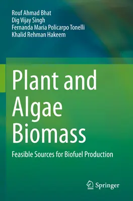 Biomasa vegetală și de alge: Surse fezabile pentru producția de biocombustibili - Plant and Algae Biomass: Feasible Sources for Biofuel Production