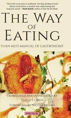 Calea de a mânca: Manualul de gastronomie al lui Yuan Mei - The Way of Eating: Yuan Mei's Manual of Gastronomy
