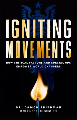Aprinderea mișcărilor: Cum factorii critici și operațiile speciale dau putere schimbării lumii - Igniting Movements: How Critical Factors and Special Ops Empower World Changers