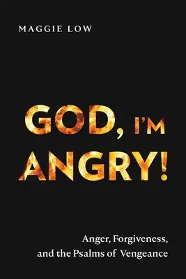 Doamne, sunt furios! Mânia, iertarea și psalmii răzbunării (Anger, Forgiveness, and the Psalms of Vengeance) - God, I'm Angry!: Anger, Forgiveness, and the Psalms of Vengeance