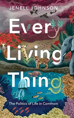 Every Living Thing: Politica vieții în comun - Every Living Thing: The Politics of Life in Common