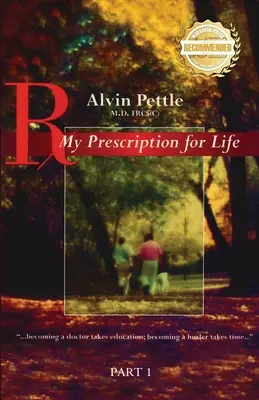 Prescripția mea pentru viață: ...pentru a deveni doctor este nevoie de educație; pentru a deveni vindecător este nevoie de timp... Partea I - My Prescription for Life: ...becoming a doctor takes education; becoming a healer takes time... Part I