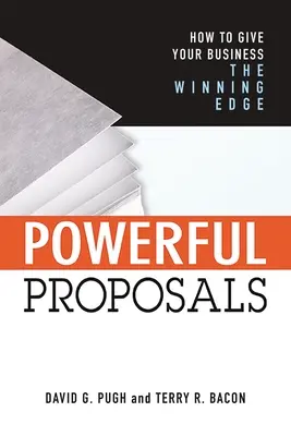 Propuneri puternice: Cum să oferiți afacerii dvs. un avantaj câștigător - Powerful Proposals: How to Give Your Business the Winning Edge