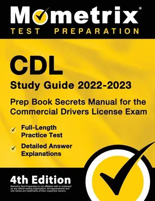 CDL Study Guide 2022-2023 - Prep Book Manualul secret pentru examenul de obținere a permisului de conducere comercial, test practic complet, explicații detaliate ale răspunsurilor: - CDL Study Guide 2022-2023 - Prep Book Secrets Manual for the Commercial Drivers License Exam, Full-Length Practice Test, Detailed Answer Explanations: