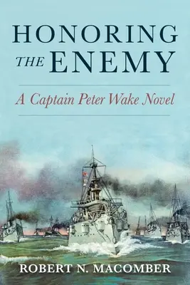 Onorarea inamicului: Un roman al căpitanului Peter Wake - Honoring the Enemy: A Captain Peter Wake Novel