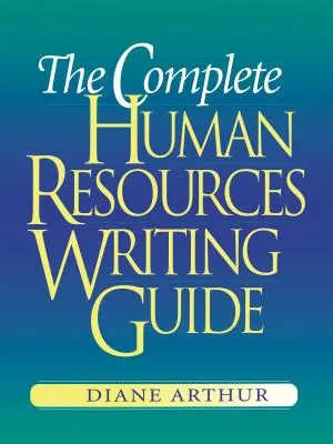 Ghidul complet de scriere în domeniul resurselor umane - The Complete Human Resources Writing Guide