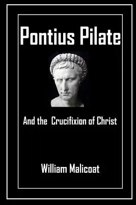 Ponțiu Pilat și crucificarea lui Hristos - Pontius Pilate and the Crucifixion of Christ