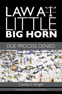 Legea la Little Big Horn: Procesul echitabil refuzat - Law at Little Big Horn: Due Process Denied