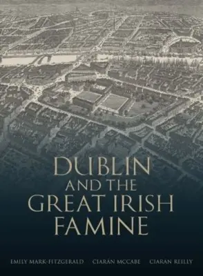 Dublin și marea foamete irlandeză - Dublin and the Great Irish Famine