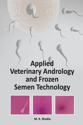 Andrologie veterinară aplicată și tehnologia materialului seminal congelat - Applied Veterinary Andrology and Frozen Semen Technology