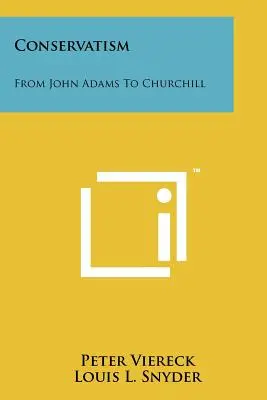 Conservatorismul: De la John Adams la Churchill - Conservatism: From John Adams To Churchill