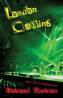 London Calling: Cartea 3 din Cronicile Jp Kinkaid - London Calling: Book #3 of the Jp Kinkaid Chronicles