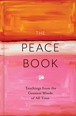 Cartea păcii: Învățături de la cele mai mari minți ale tuturor timpurilor - The Peace Book: Teachings from the Greatest Minds of All Time