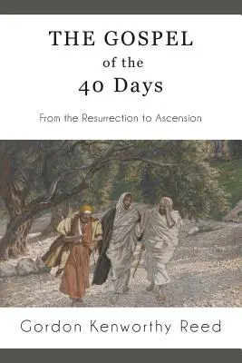 Evanghelia celor 40 de zile: De la Înviere la Înălțare - The Gospel of the 40 Days: From the Resurrection to Ascension