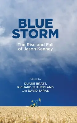 Blue Storm: Ascensiunea și căderea lui Jason Kenney - Blue Storm: The Rise and Fall of Jason Kenney