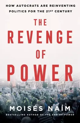 Răzbunarea puterii: Cum autocrații reinventează politica pentru secolul XXI - The Revenge of Power: How Autocrats Are Reinventing Politics for the 21st Century